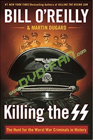 Killing the SS The Hunt for the Worst War Criminals in History